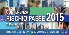 Conferenza Rischio Paese 2015: conoscere per internazionalizzare. Opportunità a confronto a Milano